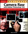 Real World Camera Raw with Adobe Photoshop CS