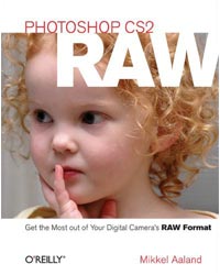 Photoshop CS2 Raw: Using Adobe Camera Raw, Bridge, And Photoshop To Get The Most Out Of Your Digital Camera - By Mikkel Aaland