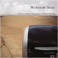 Window Seat: The Art of Digital Photography & Creative Thinking by Julieanne Kost